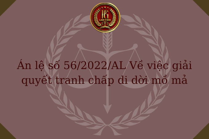 Án lệ số 56/2022/AL Về việc giải quyết tranh chấp di dời mồ mả