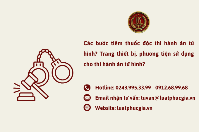 Các bước tiêm thuốc độc thi hành án tử hình? Trang thiết bị, phương tiện sử dụng cho thi hành án tử hình?