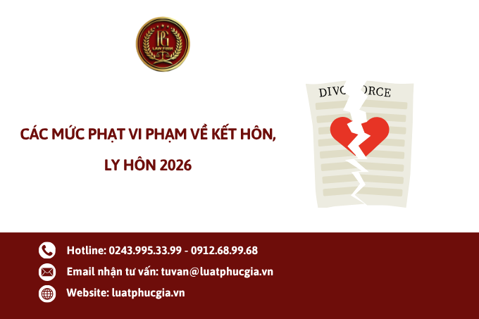Các mức phạt vi phạm về kết hôn, ly hôn 2026