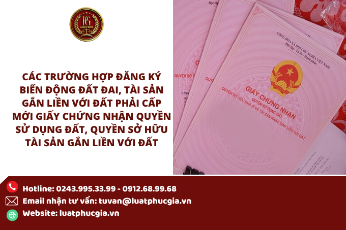 Các trường hợp đăng ký biến động đất đai, tài sản gắn liền với đất phải cấp mới Giấy chứng nhận quyền sử dụng đất, quyền sở hữu tài sản gắn liền với đất