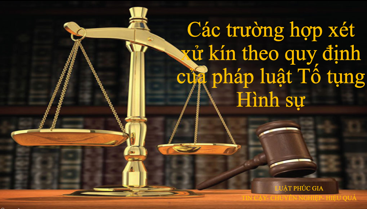 Các trường hợp xét xử kín theo quy định của pháp luật Tố tụng Hình sự