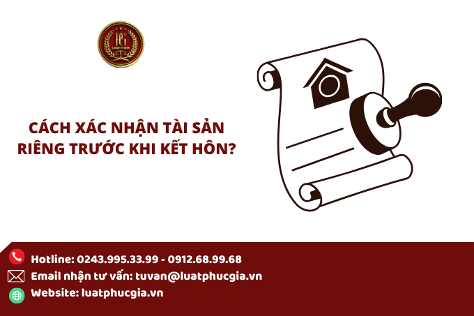 Cách xác nhận tài sản riêng trước khi kết hôn?