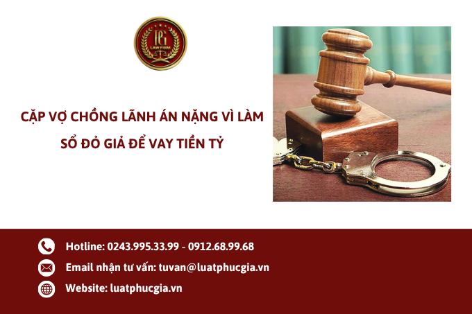 Cặp vợ chồng lãnh án nặng vì làm sổ đỏ giả để vay tiền tỷ