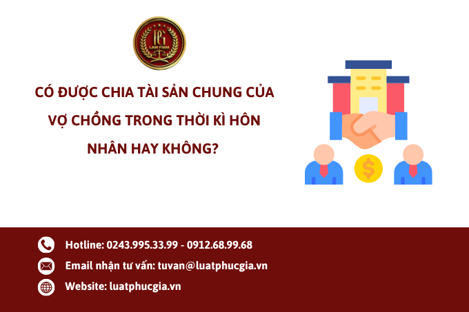 Có được chia tài sản chung của vợ chồng trong thời kì hôn nhân hay không? 