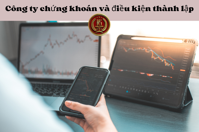 Công ty chứng khoán và điều kiện thành lập