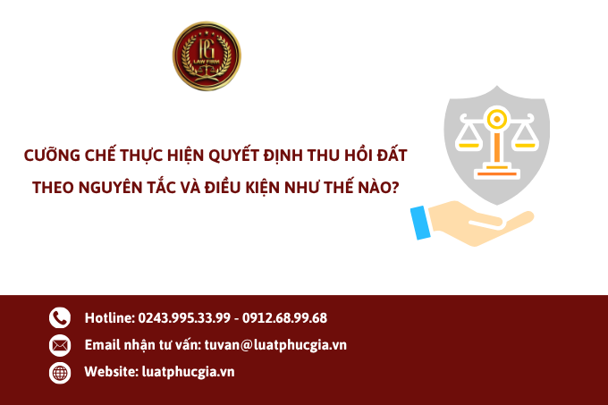 Cưỡng chế thực hiện quyết định thu hồi đất theo nguyên tắc và điều kiện như thế nào?