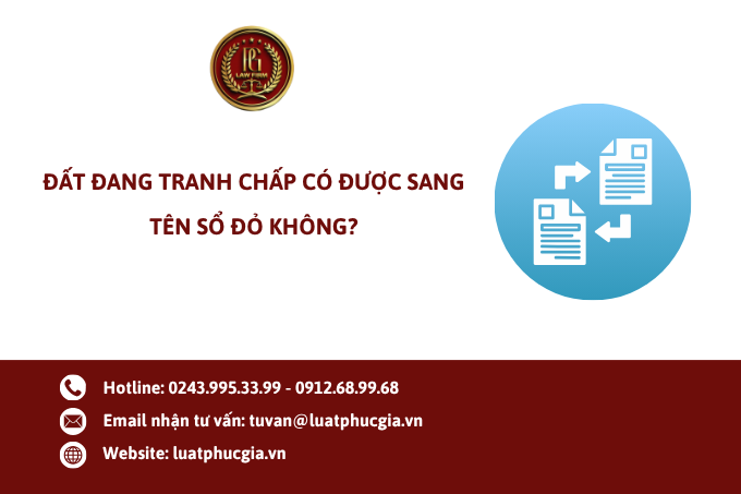 Đất đang tranh chấp có được sang tên sổ đỏ không?
