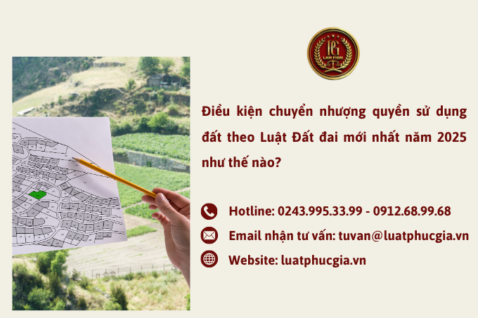 Điều kiện chuyển nhượng quyền sử dụng đất theo Luật Đất đai mới nhất năm 2025 như thế nào?
