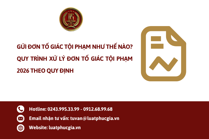 Gửi đơn tố giác tội phạm như thế nào ? Quy trình xử lý đơn tố giác tội phạm 2026 theo quy định