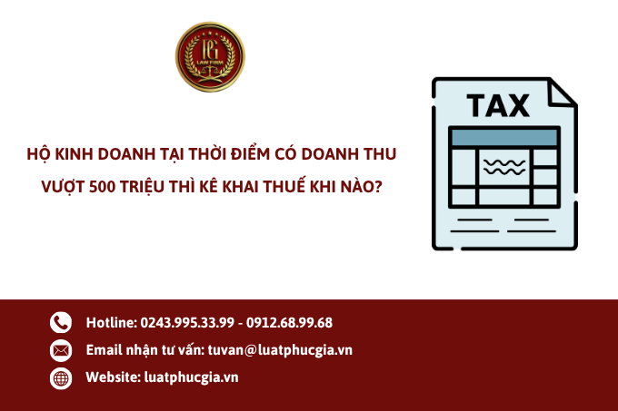 Hộ kinh doanh tại thời điểm có doanh thu vượt 500 triệu thì kê khai thuế khi nào?
