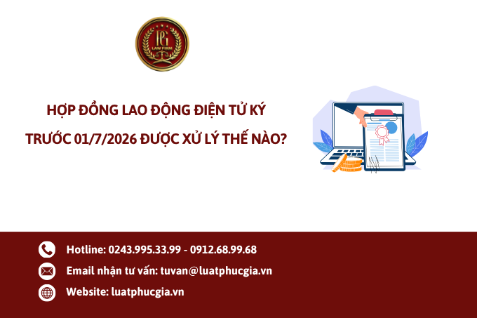 Hợp đồng lao động điện tử ký trước 01/7/2026 được xử lý thế nào?
