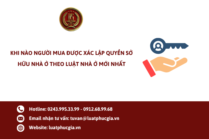 Khi nào người mua được xác lập quyền sở hữu nhà ở theo Luật Nhà ở mới nhất?