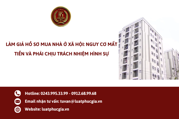 Làm giả hồ sơ mua nhà ở xã hội: Nguy cơ mất tiền và phải chịu trách nhiệm hình sự