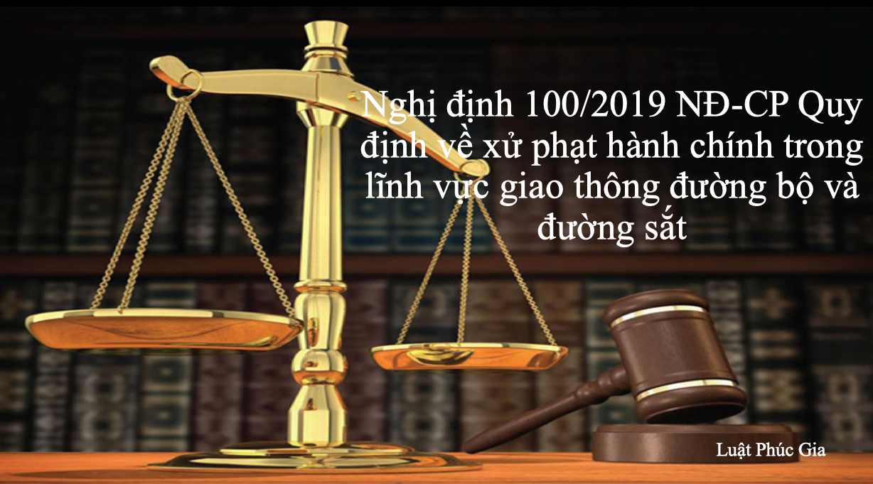 Nghị định 100/2019 NĐ-CP Quy định về xử phạt hành chính trong lĩnh vực giao thông đường bộ và đường sắt