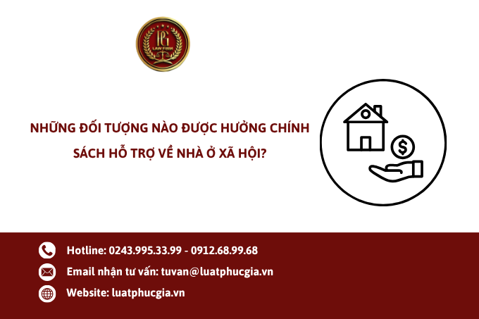 Những đối tượng nào được hưởng chính sách hỗ trợ về nhà ở xã hội?