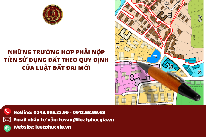 Những trường hợp phải nộp tiền sử dụng đất theo quy định của Luật đất đai mới