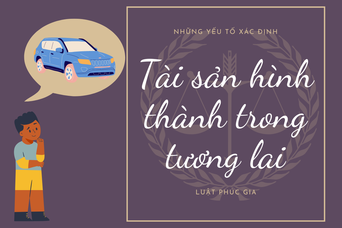 Những yếu tố xác định tài sản hình thành trong tương lai