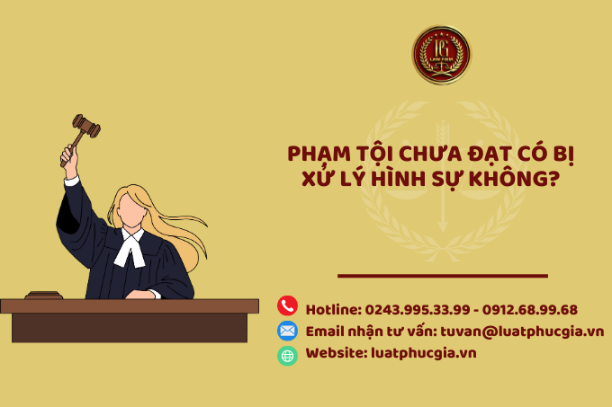 Phạm tội chưa đạt có bị xử lý hình sự không?