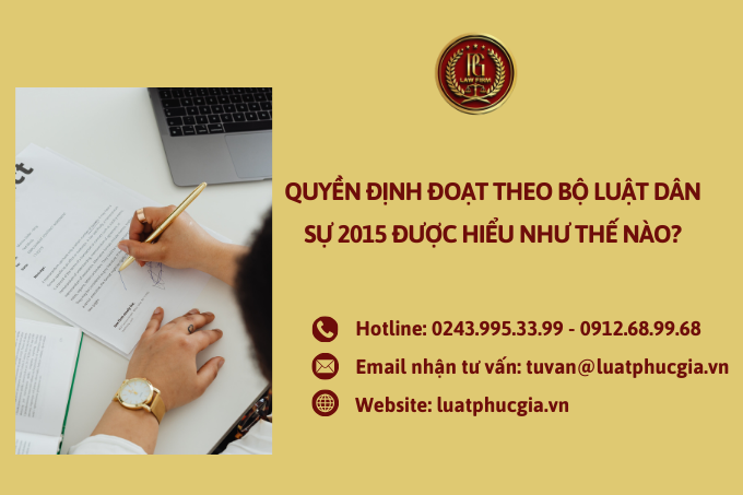 Quyền định đoạt theo Bộ luật Dân sự 2015 được hiểu như thế nào?
