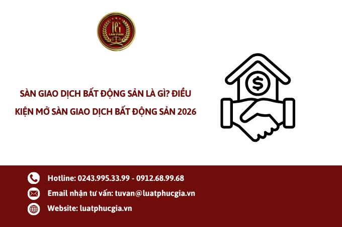 Sàn giao dịch bất động sản là gì? Điều kiện mở sàn giao dịch bất động sản 2026