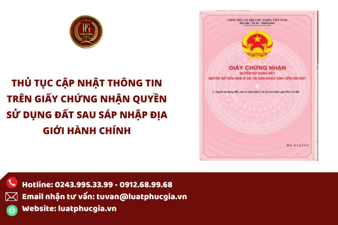 Thủ tục cập nhật thông tin trên Giấy chứng nhận quyền sử dụng đất sau sáp nhập địa giới hành chính