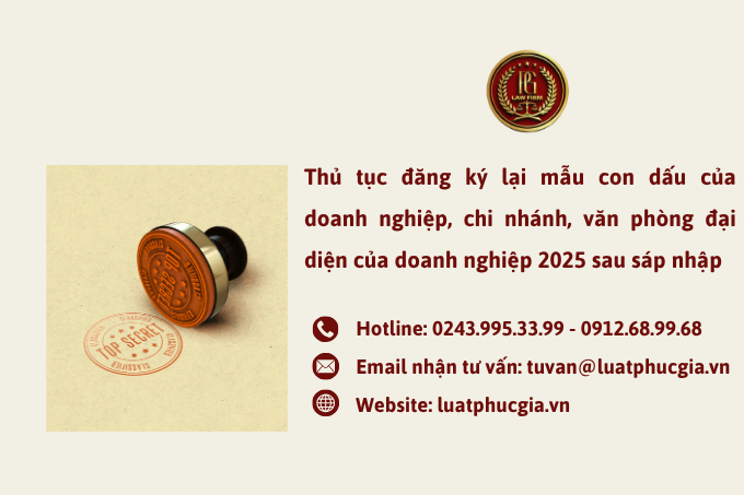 Thủ tục đăng ký lại mẫu con dấu của doanh nghiệp, chi nhánh, văn phòng đại diện của doanh nghiệp 2025 sau sáp nhập