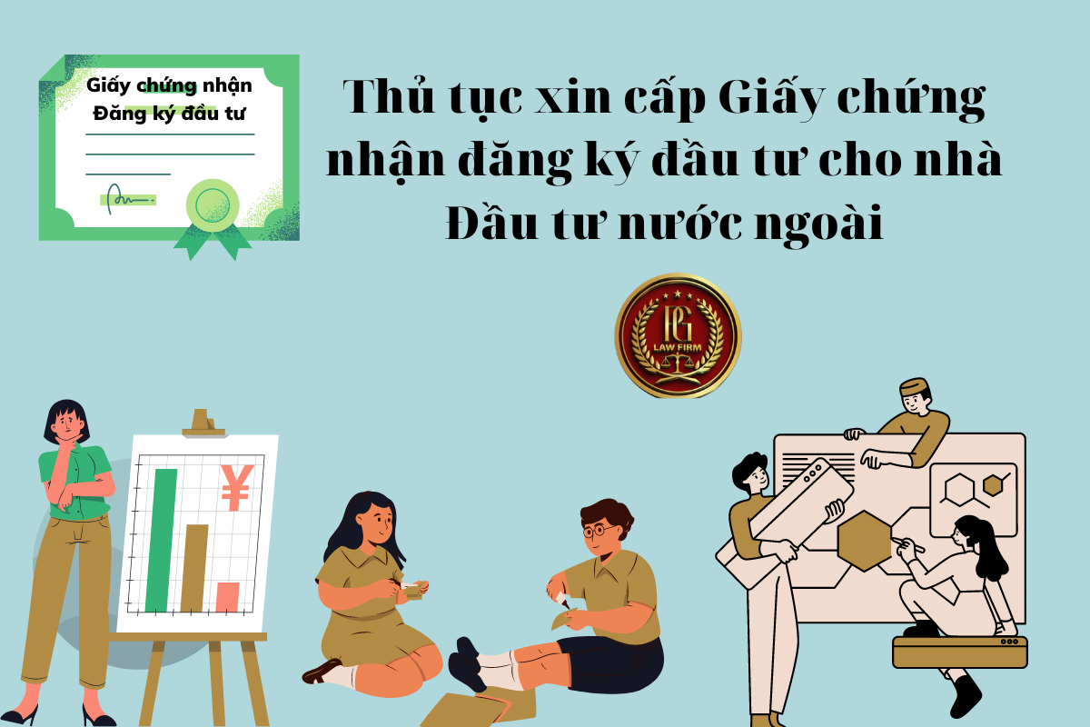 Thủ tục xin cấp Giấy chứng nhận đăng ký đầu tư cho nhà Đầu tư nước ngoài