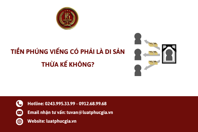  Tiền phúng viếng có phải là di sản thừa kế không?