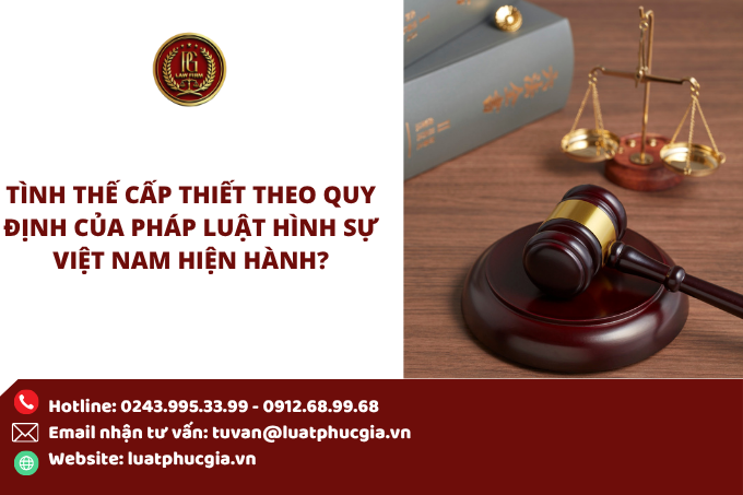 Tình thế cấp thiết theo quy định của pháp luật Hình sự Việt Nam hiện hành?