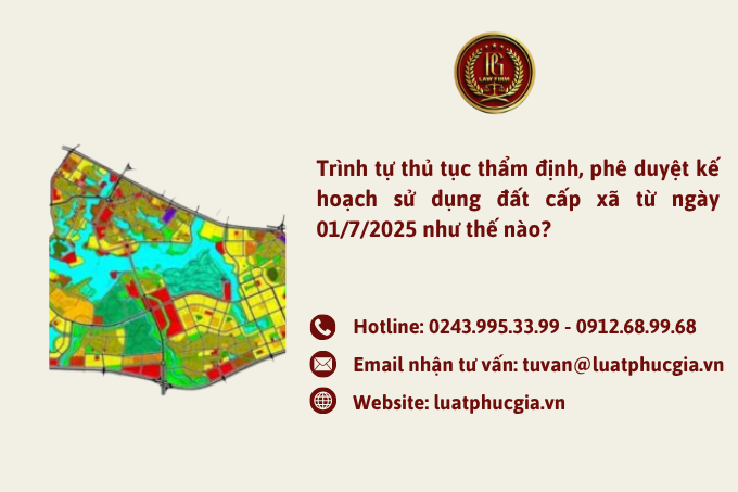 Trình tự thủ tục thẩm định, phê duyệt kế hoạch sử dụng đất cấp xã từ ngày 01/7/2025 như thế nào?