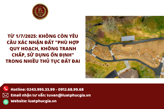 Từ 1/7/2025: Không còn yêu cầu xác nhận đất 