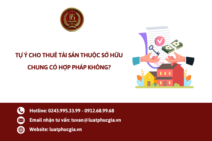 Tự ý cho thuê tài sản thuộc sở hữu chung có hợp pháp không?