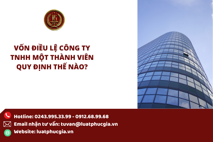 Vốn điều lệ công ty TNHH một thành viên quy định thế nào?